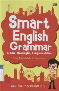Image of Smart english grammar : simple, meaningful, & argynebtative cara mudah mahir grammar