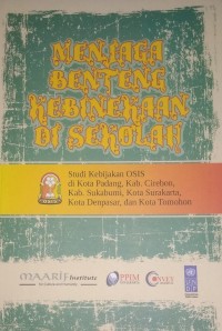 Image of Menjaga Benteng Kebinekaan Di Sekolah : Studi Kebijakan OSIS di Kota Padang, Kab. Cirebon, Kab. Sukabumi, Kota Surakarta, Kota Denpasar dan Kota Tomohon