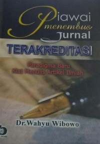 Image of Piawai Menembus Jurnal Terakreditasi : Paradigma Baru Kiat Menulis Artikel Ilmiah