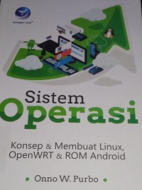 Image of Sistem Operasi : Konsep & Membuat Linux, OpernWRT & ROM Android