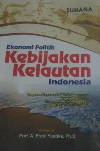 Image of Ekonomi Politik : Kebijakan Kelautan Indonesia