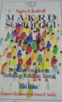 Image of MAKRO SOSIOLOGI (SEBUAH PENDEKATAN TERHADAP REALITAS SOSIAL )