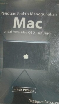 Image of Panduan Praktis Menggunakan MAC Untuk Versi Mac OS X 10.4 Tiger Untuk Pemula
