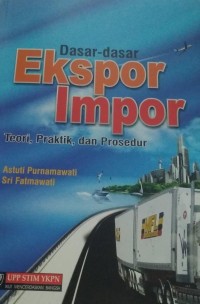 Image of Dasar-Dasar Ekspor Impor : Teori, Praktik dan Prosedur