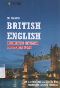 Image of British english authentic english conversations : dan beberapa kilas states of the arts dalam dunia linguistik pragmatik