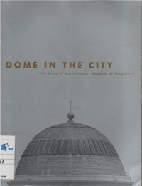 Image of Dome in the city the story of the national museum of Singapore