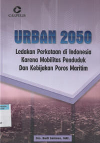Image of Urban 2050 ledakan perkotaan di indonesia karena mobilitas penduduk dan kebijakan poros maritim