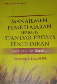 Image of Manajemen Pembelajaran Berbasis Standar Proses Pendidikan : Teori dan Aplikasinya