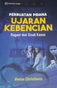 Image of Perbuatan Pidana Ujaran Kebencian : Ragam dan Studi Kasus