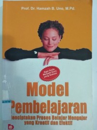 Image of Model Pembelajaran : Menciptakan proses belajar mengajar yang kreatif dan efektif