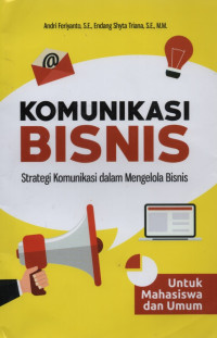Image of Komunikasi bisnis : strategi komunikasi dalam mengelola bisnis untuk mahasiswa umum