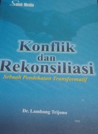 Image of Konflik dan Rekonsiliasi : Sebuah Pendekatan Transformatif