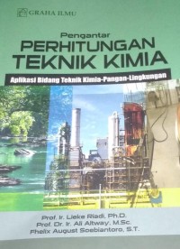 Image of Pengantar Perhitungan Teknik Kimia : Aplikasi Bidang Teknik Kimia-Pangan-Lingkungan