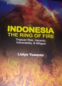 Image of Indonesia The Ring Of Fire : Tinjauan Risk, Hazards, Vulnerability & Mitigasi