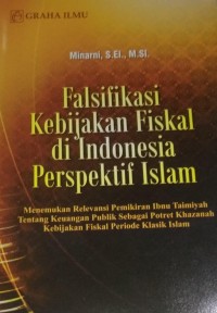 Image of Filsafikasi Kebijakan Fiskal di Indonesia Perspektif Islam : Menemukan Relevansi Pemikiran Ibnu Taimiyah Tentang Keuangan Publik Sebagai Potret Khazanah Kebijakan Fiskal Periode Klasik Islam
