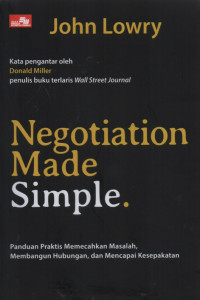 Image of Negotiation made simple : Panduan praktis memecahkan masalah, membangun hubungan, dan mencapai kesepakatan