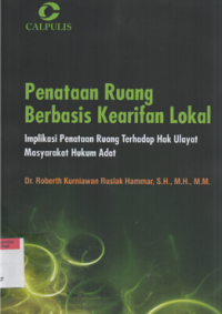 Image of Penataan ruang berbasis kearifan lokal : implikasi penataan ruang terhadap hak ulayat masyarakat hukum adat