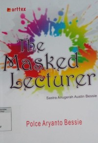 Image of The masked lecturer : sastra anugerah austin bessie