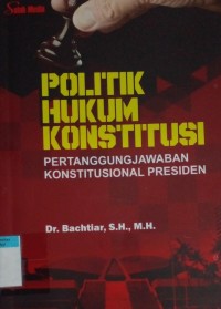 Image of Politik hukum konstitusi pertanggungjawaban konstitusional presiden