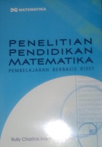 Image of Penelitian Pendidikan Matematika : Pembelajaran Berbasis Riset
