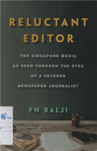 Image of Reluctant editor the singapore media as seen through the eyes of a veteran newspaper journalist