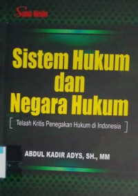 Image of Sistem hukum dan negara hukum : telaah kritis penegakan hukum di Indonesia