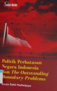 Image of Politik perbatasan negara Indonesia dan the outstanding boundary problems