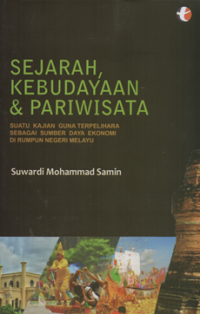 Image of Sejarah kebudayaan & pariwisata : suatu kajian guna terpelihara sebagai sumber daya ekonomi di rumpun negeri melayu
