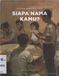 Image of Art in singapore since the 19 th century siapa nama kamu