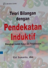 Image of Teori Bilangan dengan pendekatan induktif : dilengkapi contoh kasus dan penyelesaian