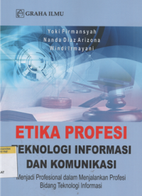 Image of Etika profesi teknologi informasi dan komunikasi : menjadi profesional dalam menjalankan profesi bidang teknologi informasi