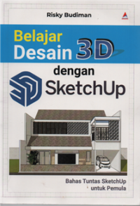 Image of Belajar desain 3D dengan sketchup : bahas tuntas sketchup untuk pemula