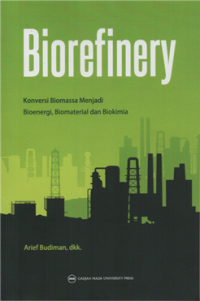 Image of Biorefinery konversi biomassa menjadi bioenergi, biomaterial dan biokimia