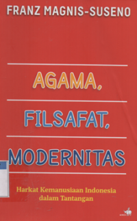 Image of Agama, filsafat, modernitas harkat kemanusiaan indonesia dalam tantangan