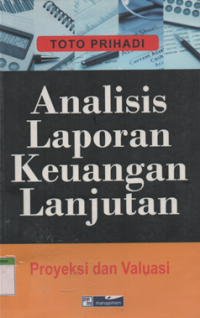 Image of Analisis laporan keuangan lanjutan : proyeksi dan valuasi