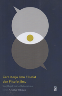 Image of Cara kerja ilmu filsafat dan filsafat ilmu dari dialektika ke dekontruksi