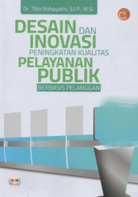 Image of Desain dan inovasi peningkatan kualitas pelayanan publik berbasis pelanggan