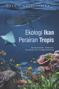 Image of Ekologi ikan perairan tropis : biodiversitas, adaptasi, ancaman dan pengelolaanya