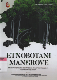 Image of Etnobotane mangrove : Model Pemanfaatan dan Tindakan  Konservasi Mangrove Masyarakat Kepulauan