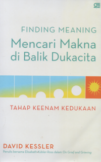 Image of Finding meaning mencari makna di balik dukacita tahap keenam kedukaan