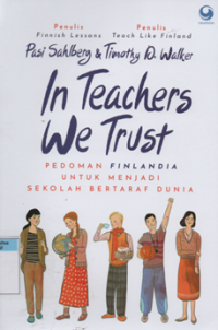 Image of In Teachers we trust pedoman finlandia untuk menjadi sekolah bertaraf dunia