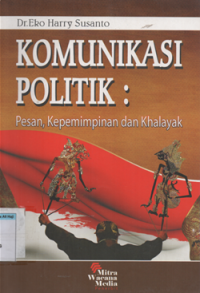 Image of KOMUNIKASI POLITIK pesan, kepeminpinan dan khalayak