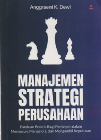 Image of Manajemen strategi perusahaan : panduan praktis bagi pemimpin dalam menyusun, mengelola dan mengambil keputusan