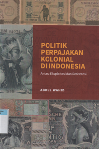 Image of Politik perpajakan kolonial di indonesia antara eksploitasi dan resistensi