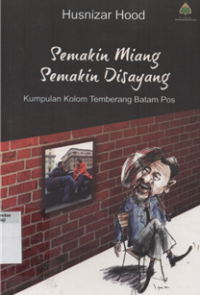 Image of Semakin miang semakin disayang : kumpulan kolom temberang batam pos