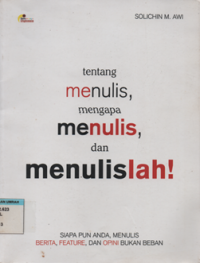 Image of Tentang menulis, mengapa menulis, dan menulislah