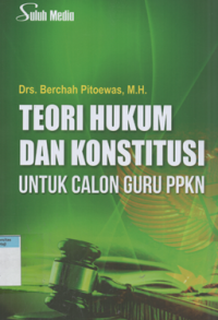 Image of Teori hukum dan konstitusi untuk calon guru ppkn