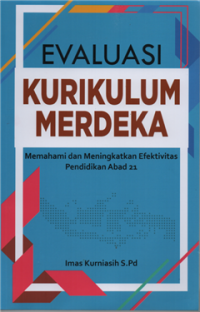 Image of Evaluasi kurikulum merdeka : memahami dan meningkatkan efektivitas pendidikan abad 21