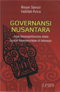 Image of Governansi Nusantara : Jejak Kosmopolitanisme dalam Sejarah Kepemerintahan di Indonesia