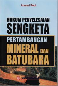 Image of Hukum penyelesaian sengketa pertambahan mineral dan batubara